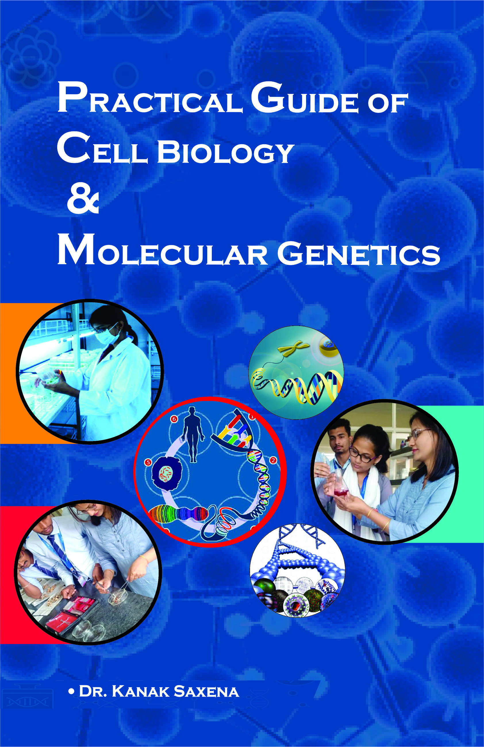 Practical Guide Of Cell Biology & Molecular Genetics