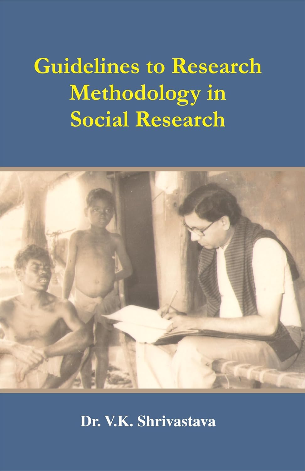 Guidelines to Research Methodology in Social Research