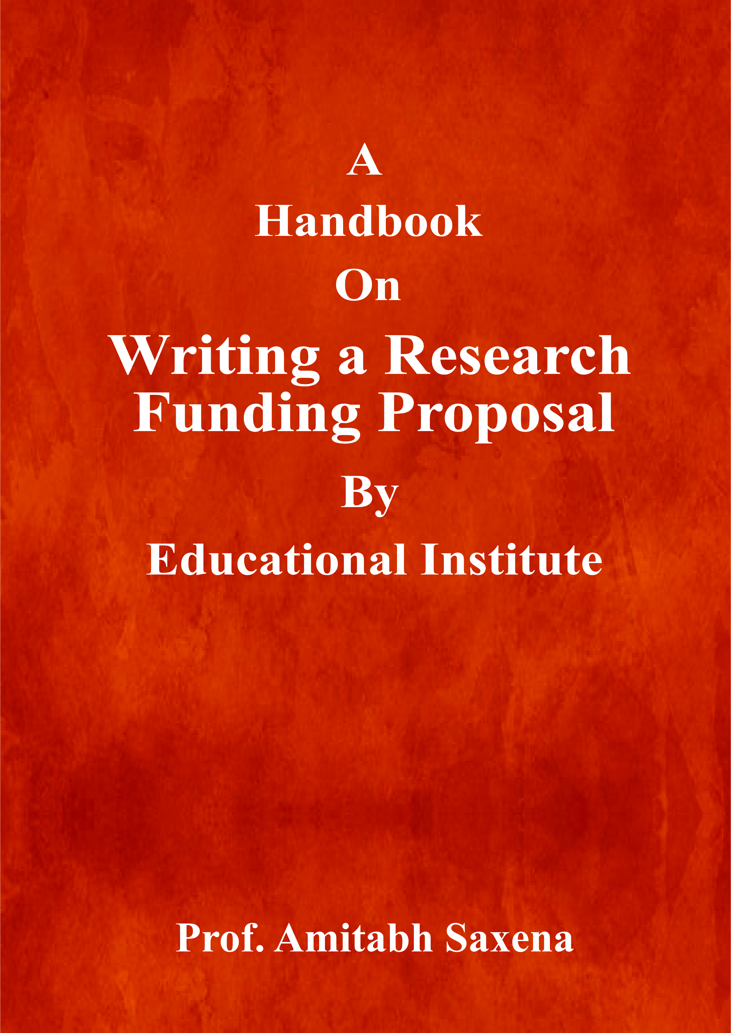 A Handbook On Writing a Research Funding Proposal